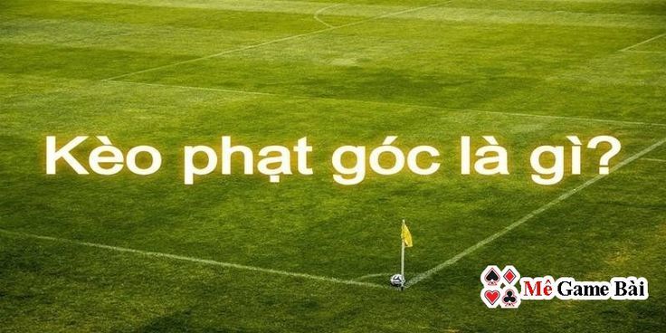 Chơi Kèo Tài Xỉu Phạt Góc Trong Cá Cược Bóng Đá